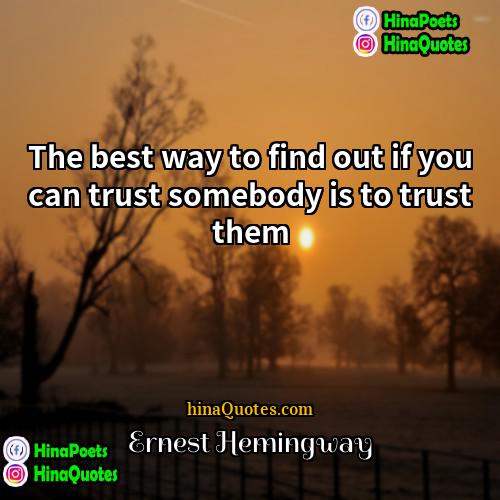 Ernest Hemingway Quotes | The best way to find out if